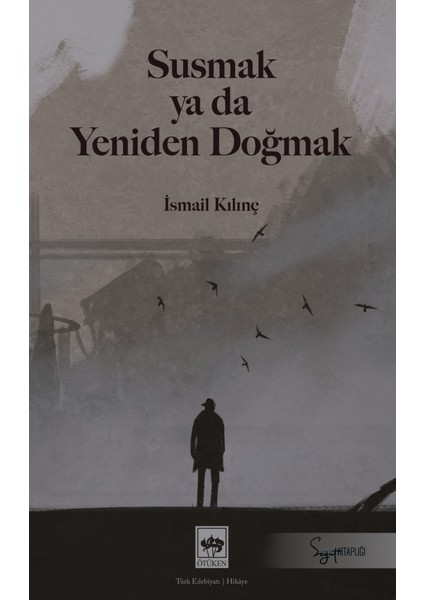 Susmak Ya Da Yeniden Doğmak