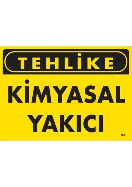 Tehlike Kimyasal Yakıcı Uyarı Levhası 25X35 KOD:761