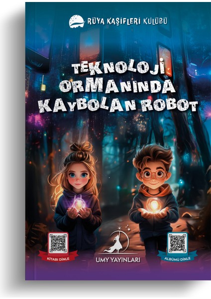 Teknoloji Ormanında Kaybolan Robot - Rüya Kaşifleri Kulübü Serisi - Umy Yayınları