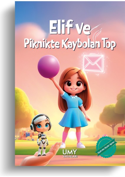 Elif ve Piknikte Kaybolan Top - Kaybolan Şeyler Ajansı - Çocuk Kitabı