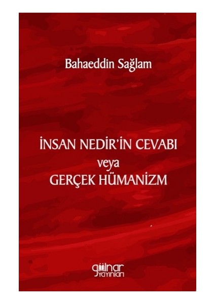Insan Nedir’in Cevabı Veya Gerçek Hümanizm