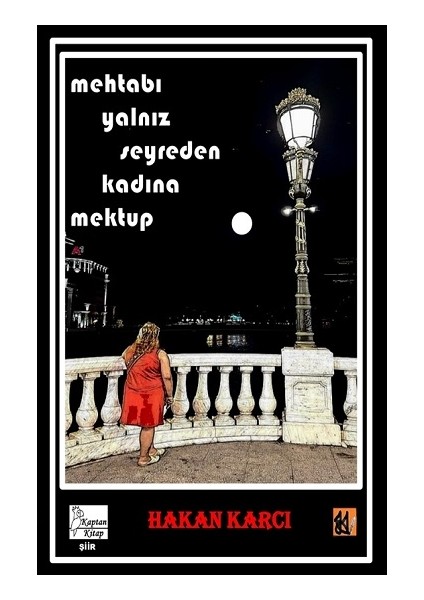 Mehtabı Yalnız Seyreden Kadına Mektup