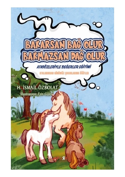Bakarsan Bağ Olur Bakmazsan Dağ Olur (Atasözleriyle Değerler Eğitimi)