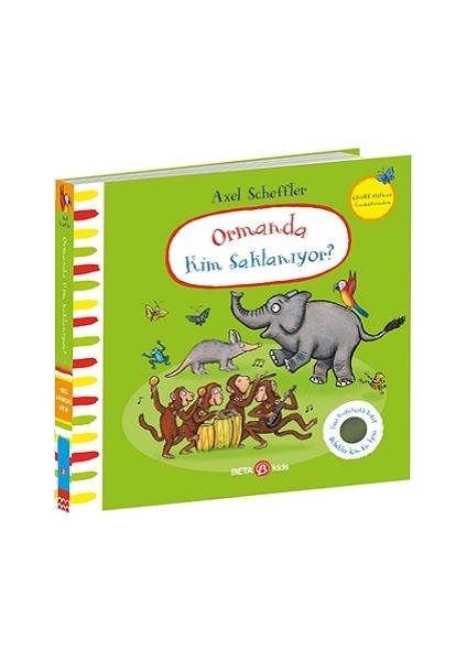 Ormanda Kim Saklanıyor? Axel Scheffler (Keçe Kapakçıklı Kitap) (Ciltli)