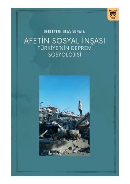 Afetin Sosyal Inşası: Türkiye’nin Deprem Sosyolojisi