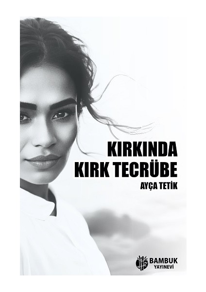 Kırkında Kırk Tecrübe