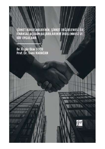 Şirket Birleşmelerinin, Şirket Değerlemesi Ile Finansal Açıdan Başarılarının Irdelenmesi ve Bir Uygulama