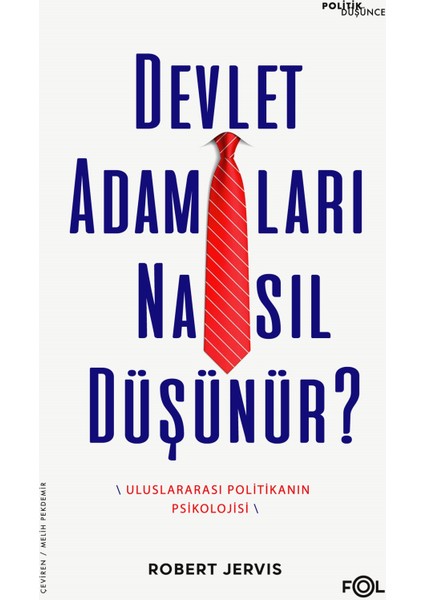 Devlet Adamları Nasıl Düşünür? –uluslararası Politikanın Psikolojisi
