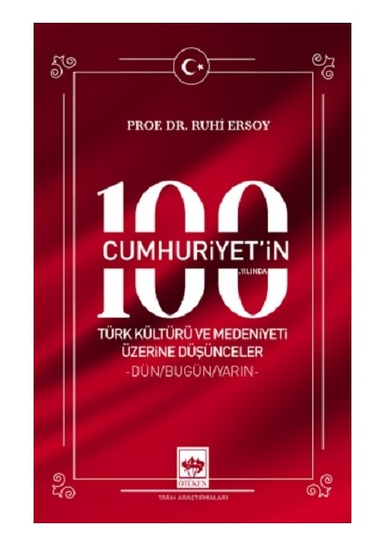 Cumhuriyet'in 100. Yılında Türk Kültürü ve Medeniyeti Üzerine Düşünceler