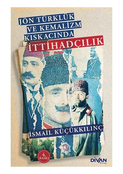 Jön Türklük ve Kemalizm Kıskacında Ittihadçılık