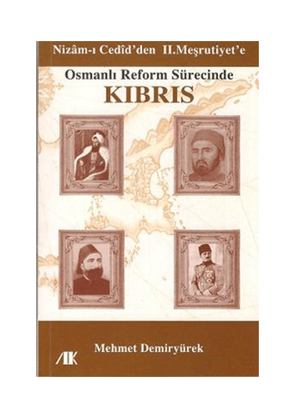 Nizam-I Cedid’den Iı. Meşrutiyet’e Osmanlı Reform Sürecinde Kıbrıs