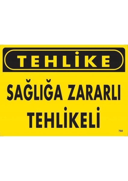 Tehlike Sağlığa Zararlı Tehlike Uyarı Levhası 25X35 KOD:760