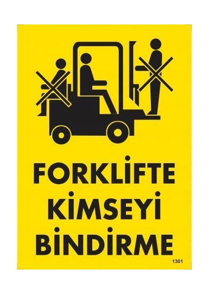 Forklifte Kimseyi Bindirme Uyarı Levhası 25X35 KOD:1301