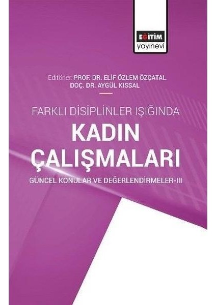 Farklı Disiplinler Işığında Kadın Çalışmaları Güncel Konular ve