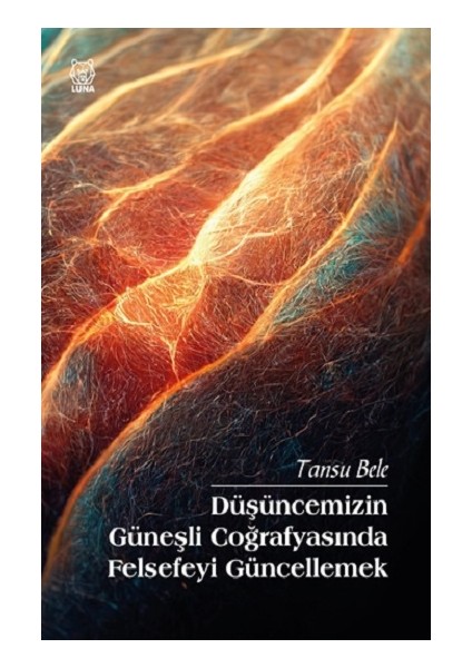 Düşüncemizin Güneşli Coğrafyasında Felsefeyi Güncellemek