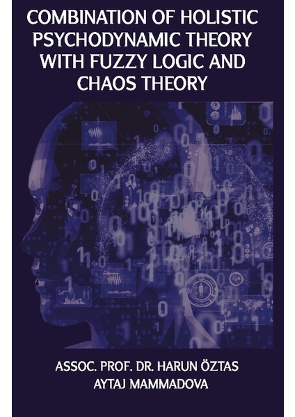 Combination Of Holistic Psychodynamic Theory With Fuzzy Logic And Chaos Theory