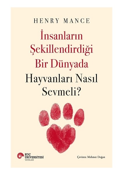 Insanların Şekillendirdiği Bir Dünyada Hayvanları Nasıl Sevmeli?