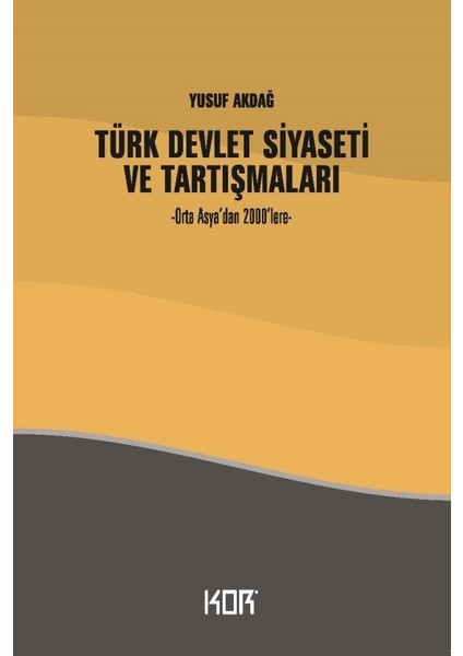 Türk Devlet Siyaseti ve Tartışmaları - Orta Asya’dan 2000’LERE-