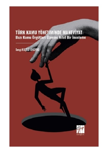 Türk Kamu Yönetiminde Maneviyat: Bazı Kamu Örgütleri Üzerine Nitel Bir Inceleme