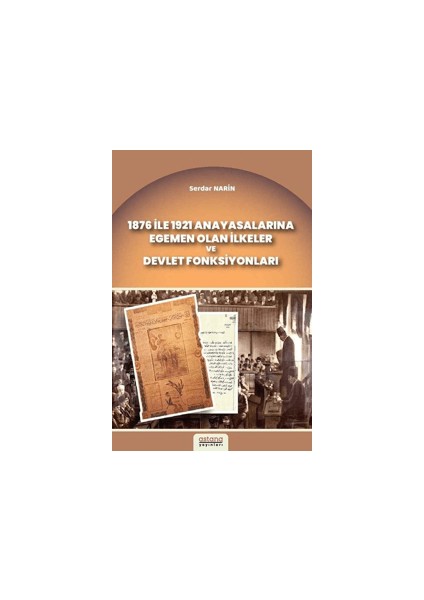 1876 ile 1921 Anayasalarına Egemen Olan Ilkeler ve Devlet Fonksiyonları