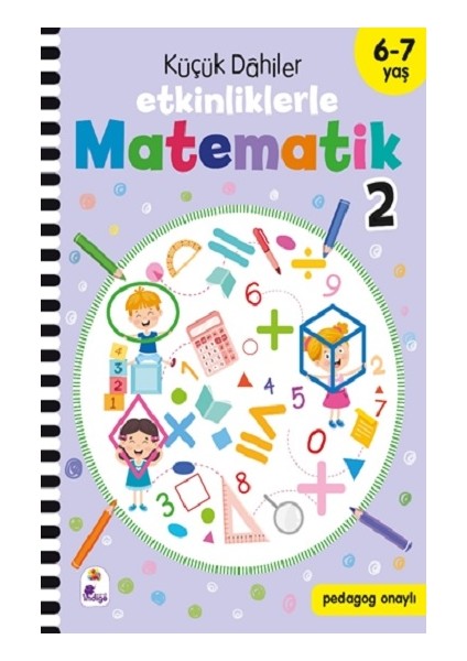 Küçük Dahiler – Etkinliklerle Matematik 2 (6-7 Yaş )