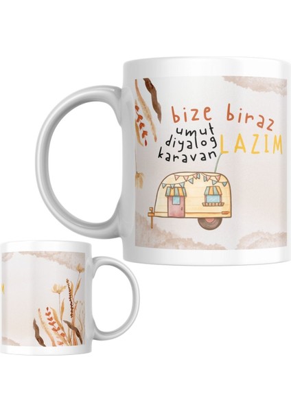Özel Porselen Kupa Bardak - Ev-Ofis Doğum Günü Hediyesi - "bize Biraz Umut, Diyalog, Karavan Lazım"