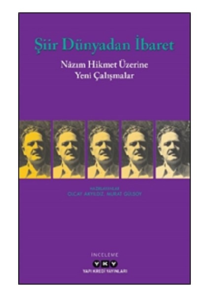 Şiir Dünyadan Ibaret Nazım Hikmet Üzerine Yeni Çalışmalar