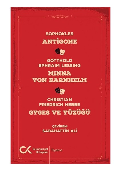 Antigone, Minna Von Barnhelm, Ghyges ve Yüzüğü