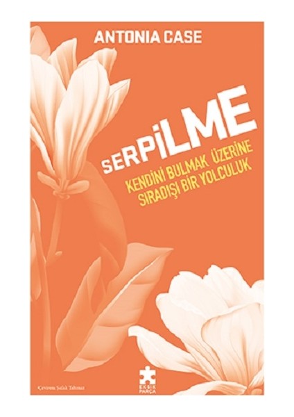 Serpilme: Kendini Bulmak Üzerine Sıradışı Bir Yolculuk