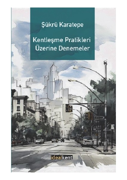 Kentleşme Pratikleri Üzerine Denemeler
