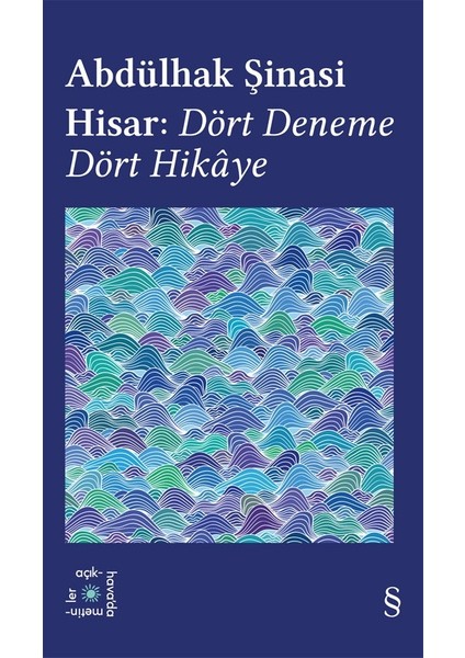 Abdülhak Şinasi Hisar: Dört Deneme Dört Hikaye