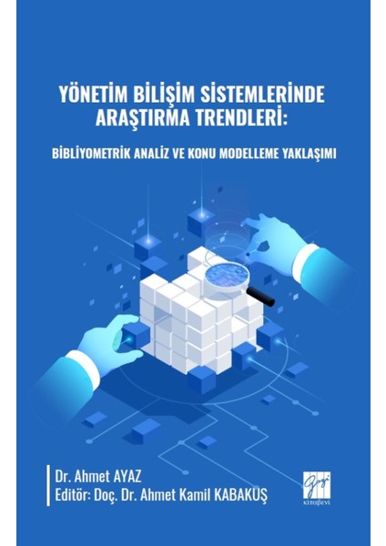 Yönetim Bilişim Sistemlerinde Araştırma Trendleri: Bibliyometrik Analiz ve Konu Modelleme Yaklaşımı