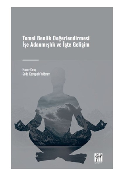 Temel Benlik Değerlendirmesi Işe Adanmışlık ve Işte Gelişim