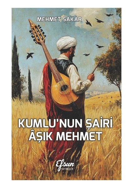 Kumlu’nun Şairi Aşık Mehmet