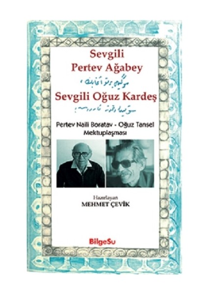Sevgili Pertev Ağabey Sevgili Oğuz Kardeş