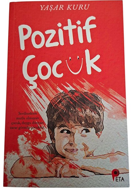 Pozitif Çocuk; Sevilmekten Mutlu Olmayan Çocuk, Duygu Dünyası Zarar Görmüş Çocuktur 1 Adet