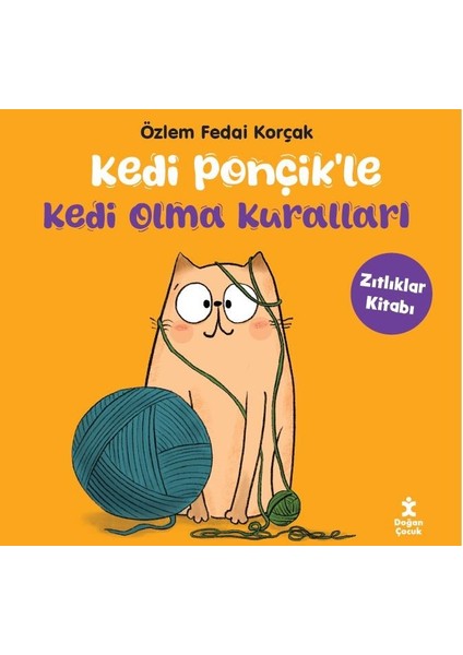 Kedi Ponçik’le Kedi Olma Kuralları - Zıtlıklar Kitabı