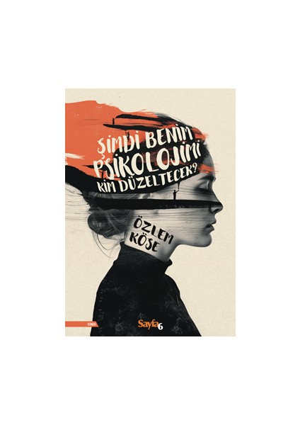 Şimdi Benim Psikolojimi Kim Düzeltecek?