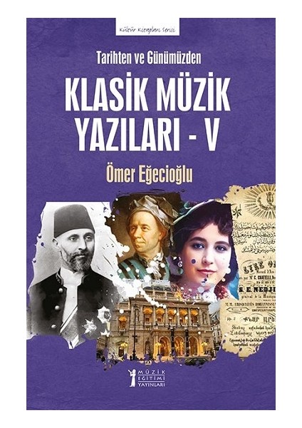 Tarihten ve Günümüzden Klasik Müzik Yazıları - V