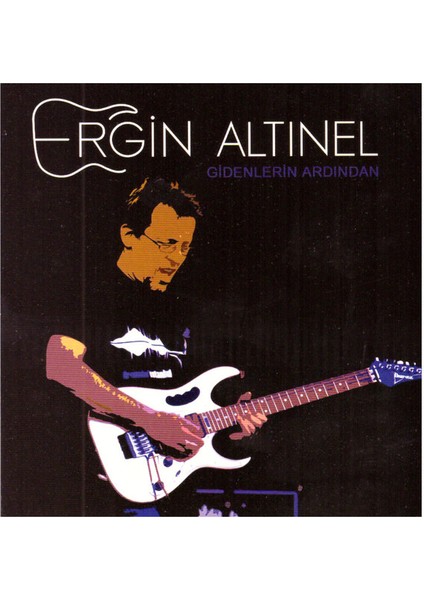 Dikkat Cd! Ergin Altınel – Gidenlerin Ardından