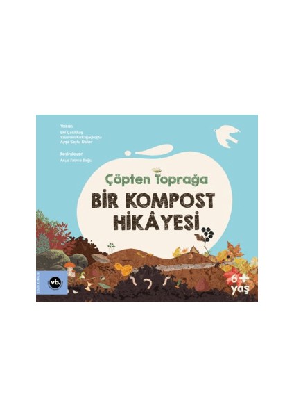 Çöpten Toprağa Bir Kompost Hikayesi (Ciltli)