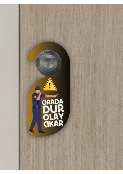 Orada Dur. Olay Çıkar Kapı Askısı Kapı Uyarı Levhası modelleri
