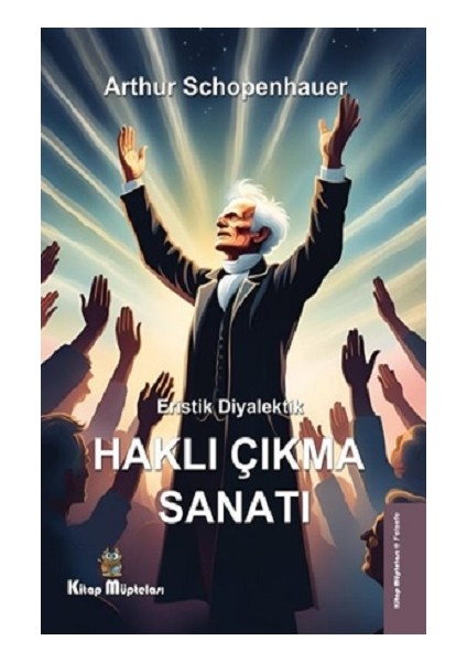 Eristik Diyalektik - Haklı Çıkma Sanatı