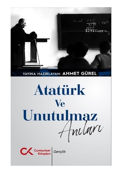 Atatürk ve Unutulmaz Anıları
