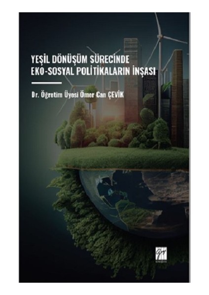 Yeşil Dönüşüm Sürecinde Eko-Sosyal Politikaların Inşası