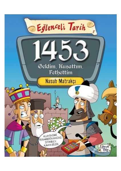 Eğlenceli Tarih - 1453 Geldim, Kuşattım, Fethettim