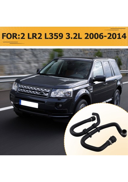 Araba Isıtıcı Su Hortumu Sıcak Hava Borusu LR006469 Land Rover Freelander 2 Lr2 L359 2006-2014 LR005307 Motor Su Hortumu (Yurt Dışından) indirimleri