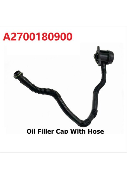 A2700180900 2700180900 Mercedes Için Hortum ile Araç Yağı Dolgu Kapağı Benz B-Serisi W246 B200 1 6 A270010001 270010001 2014 (Yurt Dışından) fiyatları