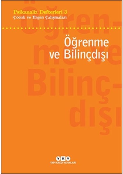 Psikanaliz Defterleri 3 - Çocuk ve Ergen Çalışmaları - Öğrenme ve Bilinçdışı