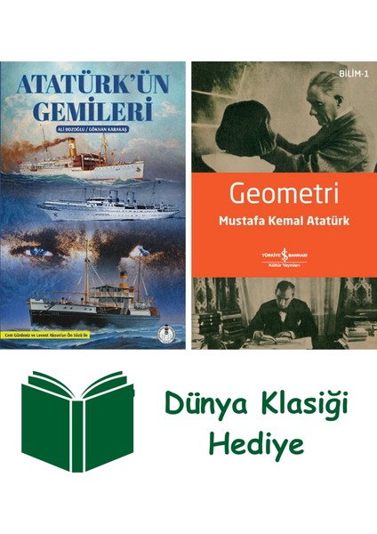 Atatürk’ün Gemileri + Geometri + Dünya Klasiği Hediye